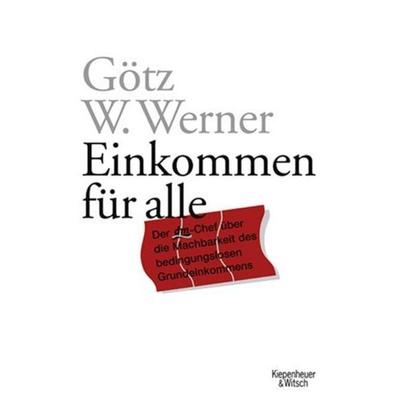 Einkommen für alle, Gebundene Ausgabe von Götz Werner, Kiepenheuer & Witsch