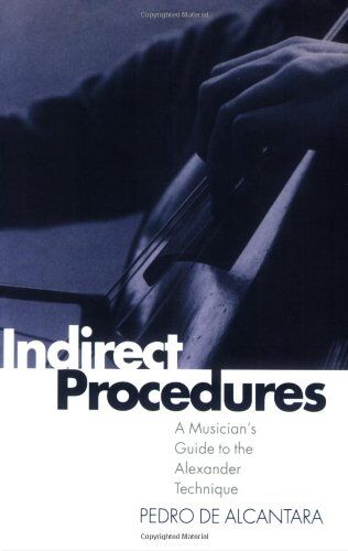 Pedro de Alcantara - Indirect Procedures: A Musician's Guide to the Alexander Technique (Clarendon Paperbacks) - Preis vom 09.10.2026 07:28:09 h