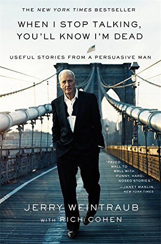Jerry Weintraub - When I Stop Talking, You'll Know I'm Dead: Useful Stories from a Persuasive Man - Preis vom 16.10.2026 11:41:07 h