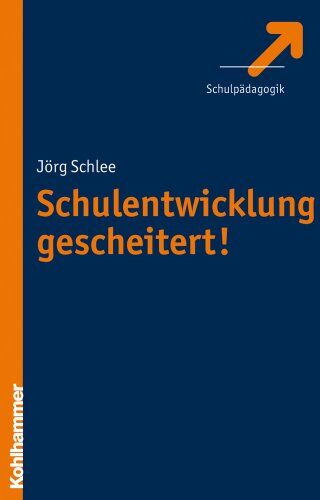 Jörg Schlee - Schulentwicklung gescheitert: Die falschen Versprechen der Bildungsreformer - Preis vom 30.09.2026 09:01:18 h