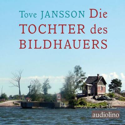 Die Tochter des Bildhauers - Tove Jansson, Audio, 4066339622142