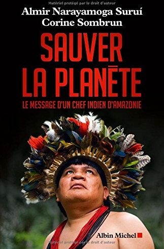 Almir Narayamoga Surui - Sauver la planète : le message d'un chef indien d'Amazonie - Preis vom 14.10.2026 23:07:16 h