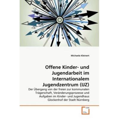 Kleinert, M: Offene Kinder- und Jugendarbeit im Internationa, Taschenbuch von Michaela Kleinert, VDM, 978-3-639-36569-6