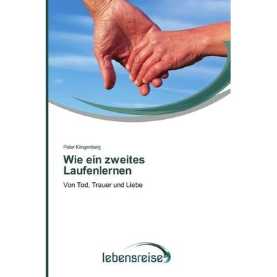 Wie ein zweites Laufenlernen, Taschenbuch von Peter Klingenberg, Verlag Lebensreise, 978-620-2-49606-3