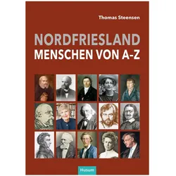 Nordfriesland - Menschen von A bis Z, Biografien von Thomas Steensen