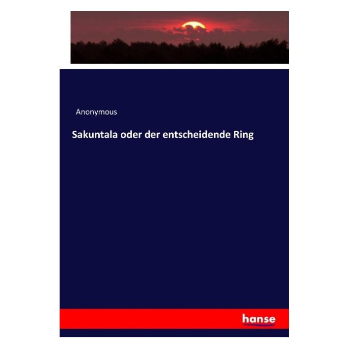 Hansebooks Sakuntala oder der entscheidende Ring (Deutsch, Softcover, Anonymous) (55919201)