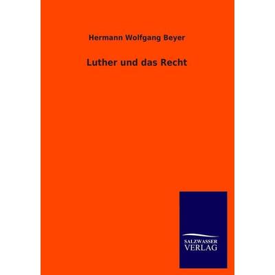 Luther und das Recht, Taschenbuch von Hermann Wolfgang Beyer, Salzwasser, 978-3-8460-4214-4