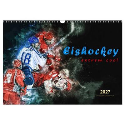 Eishockey - extrem cool (Wandkalender 2027 DIN A3 quer), CALVENDO Monatskalender