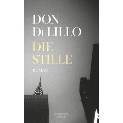 Die Stille, Gebundene Ausgabe von Don DeLillo, Kiepenheuer & Witsch
