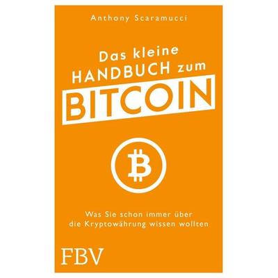 Das kleine Handbuch zum Bitcoin, Taschenbuch von Anthony Scaramucci, Finanzbuch Verlag, 978-3-95972-844-7