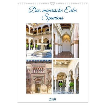 Das maurische Erbe Spaniens (Wandkalender 2026 DIN A3 hoch), CALVENDO Monatskalender
