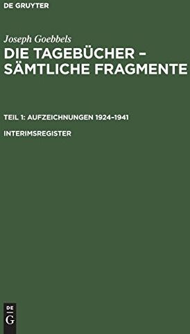 Institut für Zeitgeschichte in Verbindung mit dem Bundesarchiv - Joseph Goebbels: Die Tagebücher – Sämtliche Fragmente. Aufzeichnungen 1924–1941: Joseph Goebbels: Die Tagebücher – Sämtliche Fragmente. Teil 1: Aufzeichnungen 1924–1941. Interimsregister - P