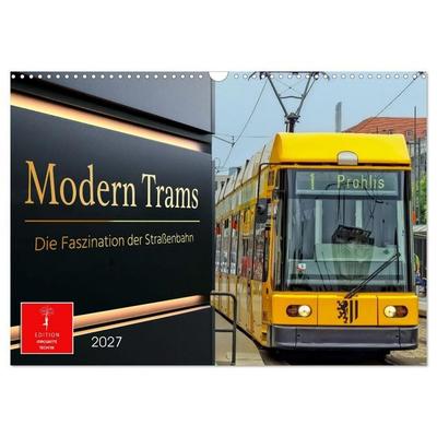 Modern Trams - die Faszination der Straßenbahn (Wandkalender 2027 DIN A3 quer), CALVENDO Monatskalender