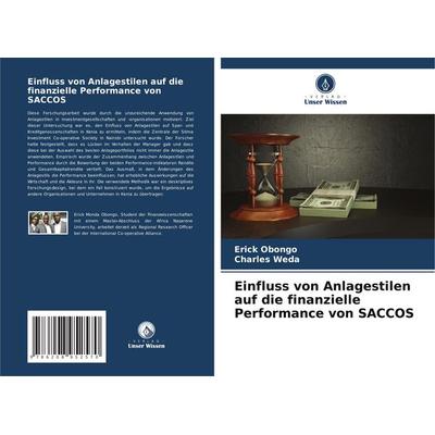 Einfluss von Anlagestilen auf die finanzielle Performance von SACCOS, Taschenbuch von Erick Obongo,Charles Weda, Verlag Unser Wissen,