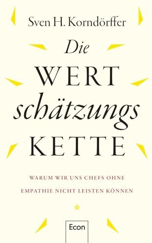 Korndörffer, Sven H. - Die Wertschätzungskette: Warum wir uns Chefs ohne Empathie nicht leisten können Vertrauen, Verantwortung, Integrität, Respekt, Mut, Nachhaltigkeit und Unternehmenskultur sind mehr wert - Preis vom 14.10.2026 23:07:16 h