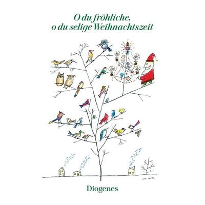 O du fröhliche, o du selige Weihnachtszeit, Gebundene Ausgabe von , Diogenes Verlag AG