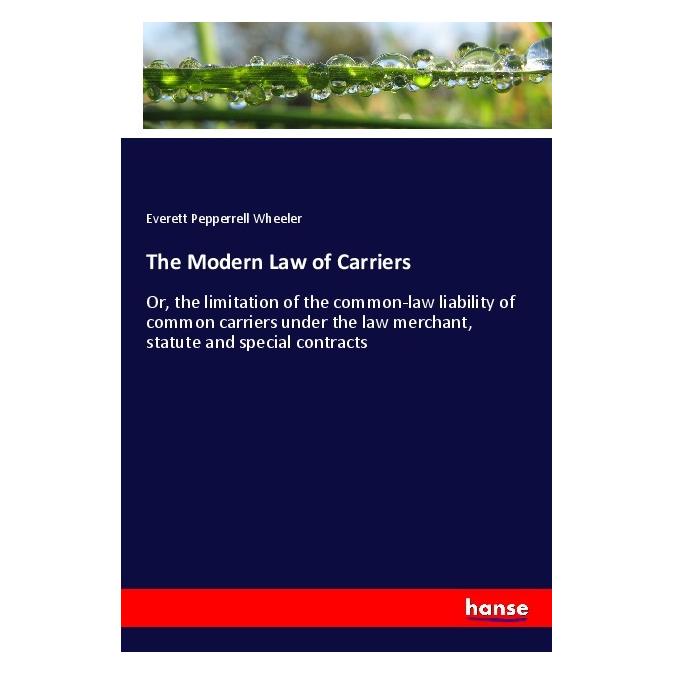 Hansebooks The Modern Law of Carriers (Englisch, Softcover, Everett Pepperrell Wheeler) (55983544)