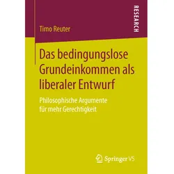 Das bedingungslose Grundeinkommen als liberaler Entwurf, Fachbücher von Timo Reuter