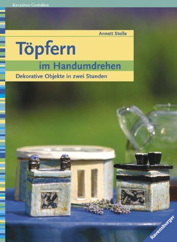 Annett Stolle - Töpfern im Handumdrehen: Dekorative Objekte in zwei Stunden - Preis vom 05.10.2026 03:47:11 h