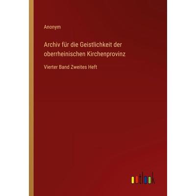 Archiv für die Geistlichkeit der oberrheinischen Kirchenprovinz, Taschenbuch von Anonym, Outlook, 978-3-368-39708-1