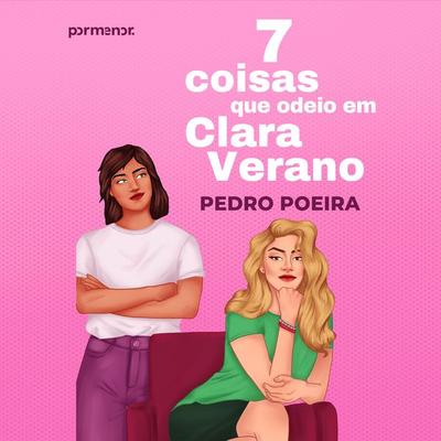7 coisas que odeio em Clara Verano - Pedro Poeira, Audio, 9786552042743