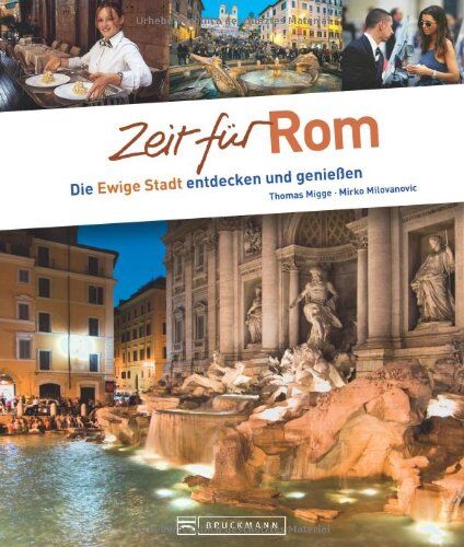 Thoma Migge Mirko Milovanovic - Zeit für Rom - Faszinierender Reise Bildband: Rundgänge, Wohlfühladressen und Geheimtipps: Die ewige Stadt entdecken und genießen - Preis vom 11.10.2026 03:10:56 h