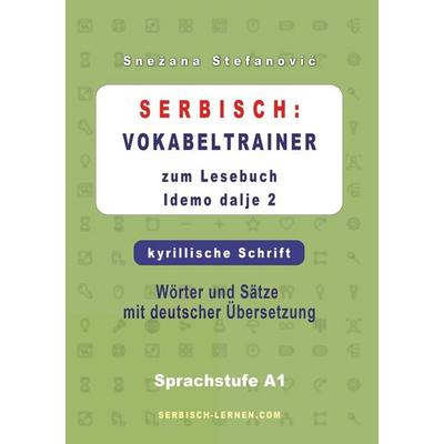 Serbisch: Vokabeltrainer zum Lesebuch “Idemo dalje 2” - kyrillische Schrift, Taschenbuch von Snezana Stefanovic, Tolino media, 978-3-8194-1799-3