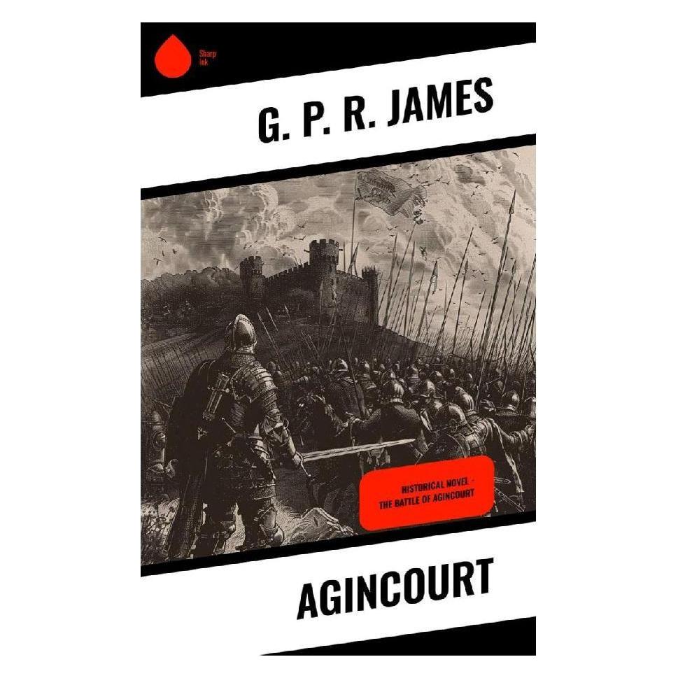 Sharp Ink Agincourt (Softcover, G. P. R. James) (57055662)