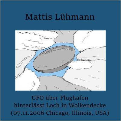 UFO über Flughafen hinterlässt Loch in Wolkendecke (07.11.2006 Chicago, Illinois, USA) - Mattis Lühmann, Audio, 4070169635364