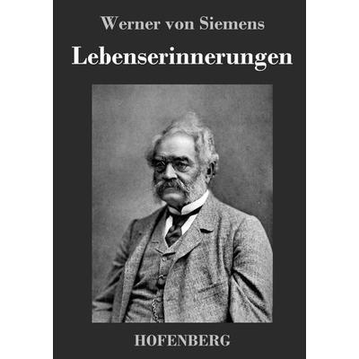 Lebenserinnerungen, Gebundene Ausgabe von Werner Siemens, Hofenberg, 978-3-8430-3003-8
