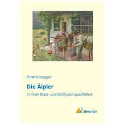 Die Älpler, Belletristik von Peter Rosegger