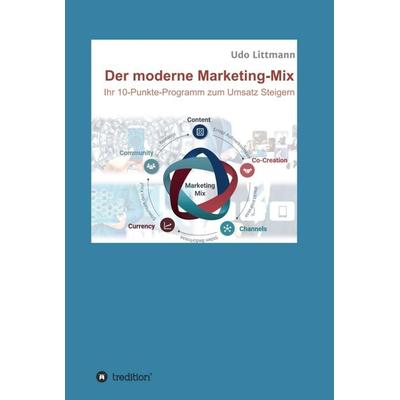 Der moderne Marketing-Mix, Gebundene Ausgabe von Udo Littmann, Tredition, 978-3-7497-9112-5