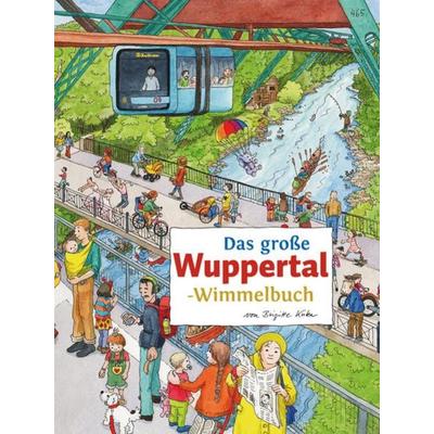 Das große WUPPERTAL-Wimmelbuch, Gebundene Ausgabe von Roland Siekmann, Tpk-Verlag, 978-3-936359-73-2
