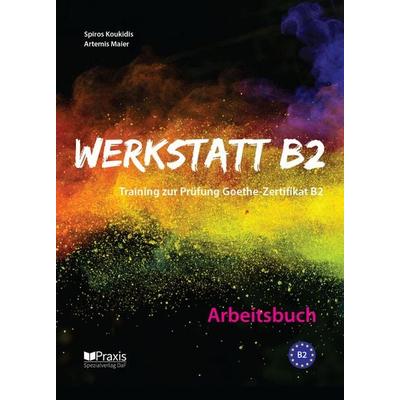 Werkstatt B2 - Arbeitsbuch, Taschenbuch von Spiros Koukidis,Artemis Maier, Praxis Verlag, 978-960-8261-84-6