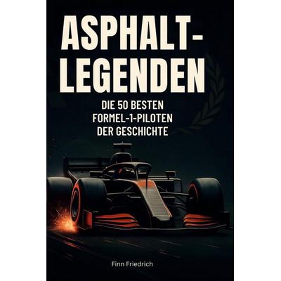 Asphalt-Legenden, Gebundene Ausgabe von Finn Friedrich, BoD - Books on Demand, 978-3-695-35421-4