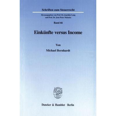 Einkünfte versus Income., Taschenbuch von Michael Bernhardt, Duncker & Humblot, 978-3-428-10044-6