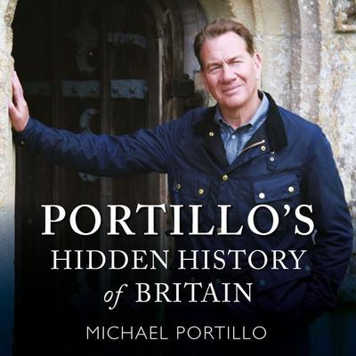 Portillo's Hidden History of Britain - Michael Portillo, Audio, 9781789290950