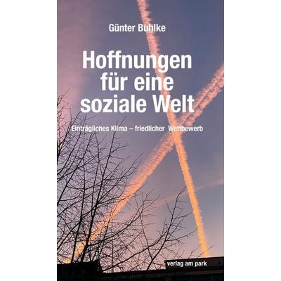 Hoffnungen für eine soziale Welt, Taschenbuch von Günter Buhlke, Verlag am park, 978-3-89793-396-5