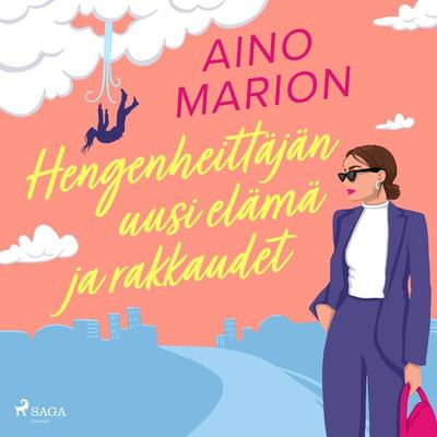 Hengenheittäjän uusi elämä ja rakkaudet - Aino Marion, Audio, 9788727065892