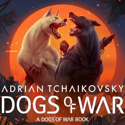 Dogs of War - Adrian Tchaikovsky, Audio, 9781035923694