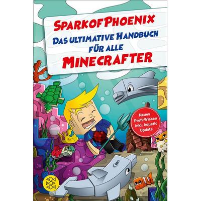 SparkofPhoenix: Das ultimative Handbuch für alle Minecrafter. Neues Profi-Wissen, Taschenbuch von SparkofPhoenix, Fischer Sauerländer,