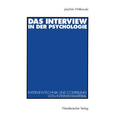 Das Interview in der Psychologie, Taschenbuch von Joachim Wittkowski, VS Verlag für Sozialwissenschaften, 978-3-531-12548-0