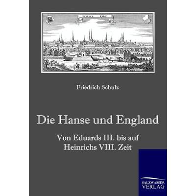 Die Hanse und England, Taschenbuch von Friedrich Schulz, Salzwasser, 978-3-86195-254-1