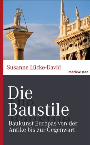 Susanne Lücke-David - Die Baustile: Baukunst Europas von der Antike bis zur Gegenwart - Preis vom 09.10.2026 07:28:09 h