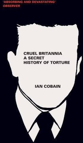 Ian Cobain - Cruel Britannia: A Secret History of Torture - Preis vom 09.10.2026 07:28:09 h