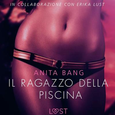 Il ragazzo della piscina - Letteratura erotica - Anita Bang, Audio, 9788726215366