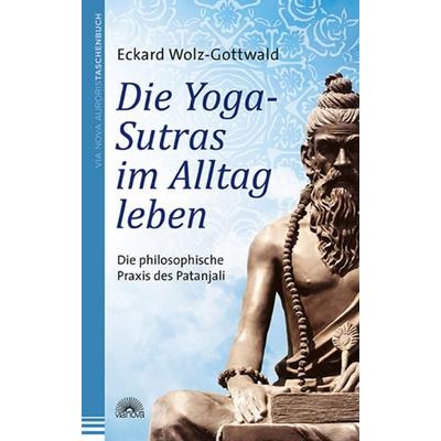 Die Yoga-Sutras im Alltag leben, Taschenbuch von Eckard Wolz-Gottwald, Via Nova Verlag, Petersberg, 978-3-86616-304-1