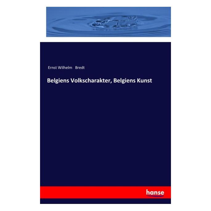 Hansebooks Belgiens Volkscharakter, Belgiens Kunst (Deutsch, Softcover, Ernst Wilhelm Bredt) (55969168)