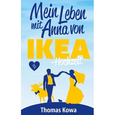 Mein Leben mit Anna von IKEA - Hochzeit, Taschenbuch von Thomas Kowa, GRIN, 978-3-96087-562-8