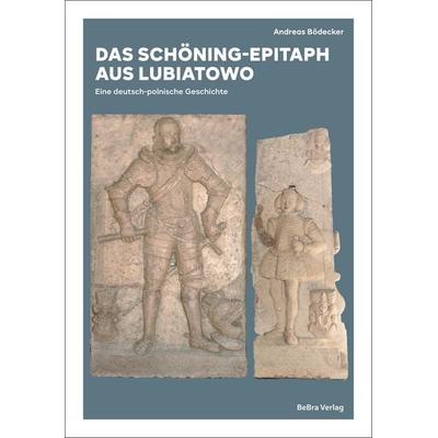 Das Schöning-Epitaph aus Lubiatowo, Gebundene Ausgabe von Andreas Bödecker, BeBra Wissenschaft, 978-3-95410-350-8